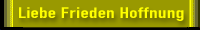 Liebe Frieden Hoffnung