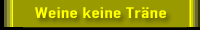 Lied"Weine keine Tr&auml;ne"